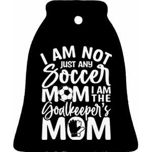 Goalkeeper Mom Soccer Goalie Mothers Day Ceramic Bell Ornament