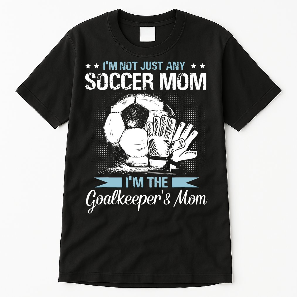 Goalkeeper Mom Shirt Soccer Goalie Mama Mothers Day Women Tall T-Shirt
