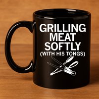 Grilling Meat Softly With His Tongs Funny Grilling Bbq Meaningful Gift 11oz C Handle Ceramic Mug