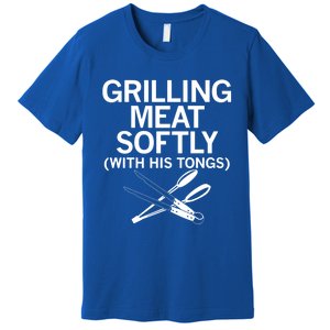 Grilling Meat Softly With His Tongs Funny Grilling Bbq Meaningful Gift Premium T-Shirt