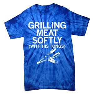 Grilling Meat Softly With His Tongs Funny Grilling Bbq Meaningful Gift Tie-Dye T-Shirt