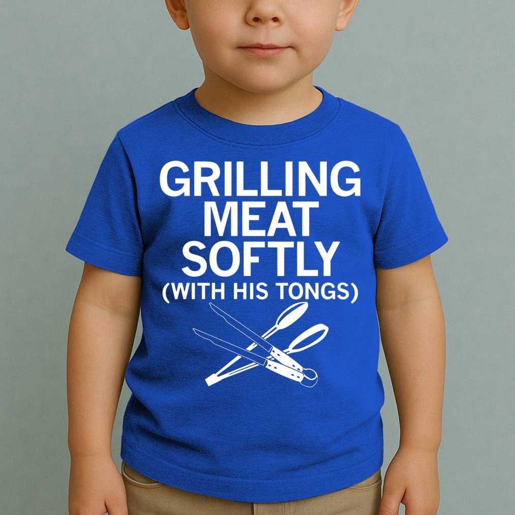 Grilling Meat Softly With His Tongs Funny Grilling Bbq Meaningful Gift Toddler T-Shirt