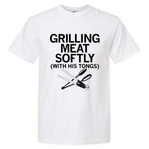 Grilling Meat Softly With His Tongs Funny Grilling Bbq Meaningful Gift Garment-Dyed Heavyweight T-Shirt