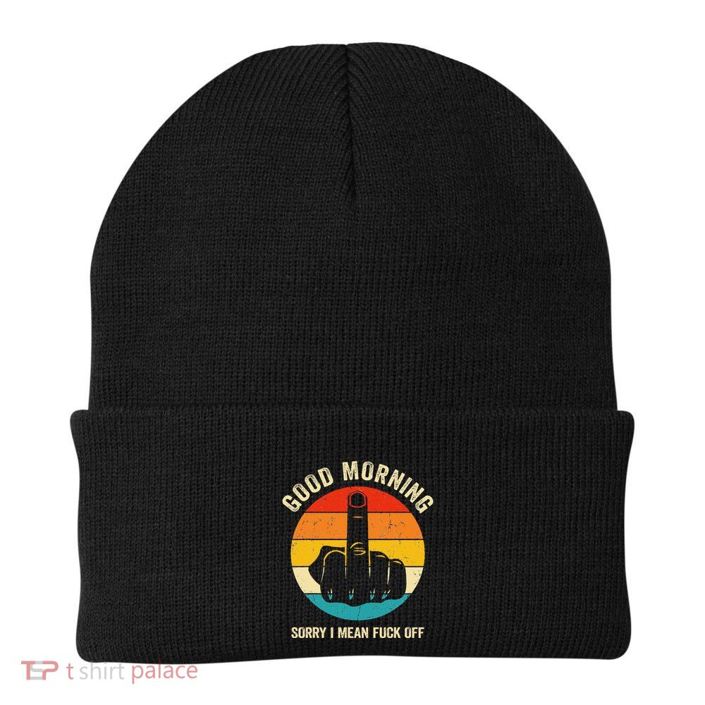 Good Morning Sorry I Mean Fuck Off Retro Funny Middle Finger Knit Cap Winter Beanie
