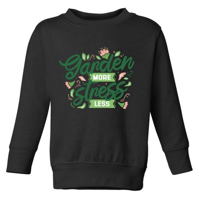 Garden More Stress Less Toddler Sweatshirt