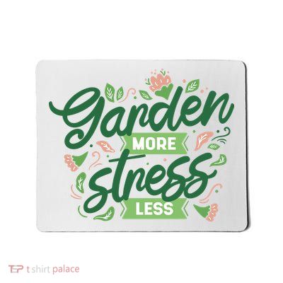 Garden More Stress Less Mousepad