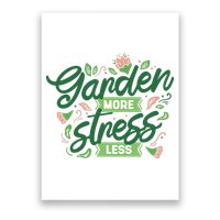 Garden More Stress Less Poster