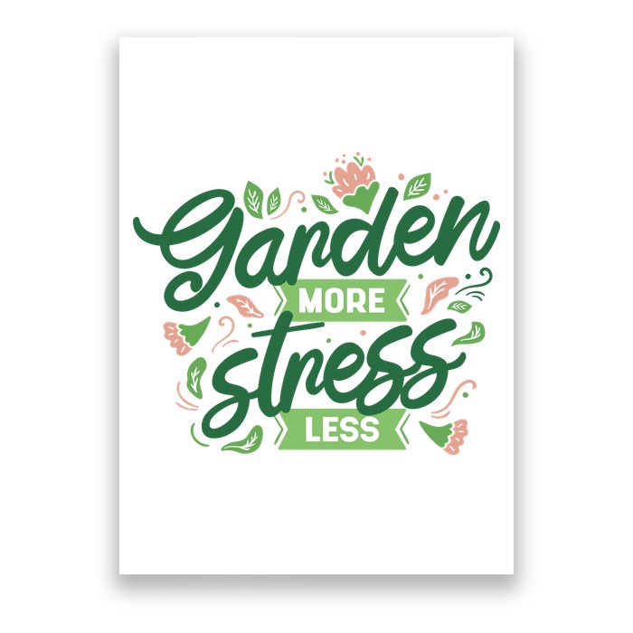 Garden More Stress Less Poster