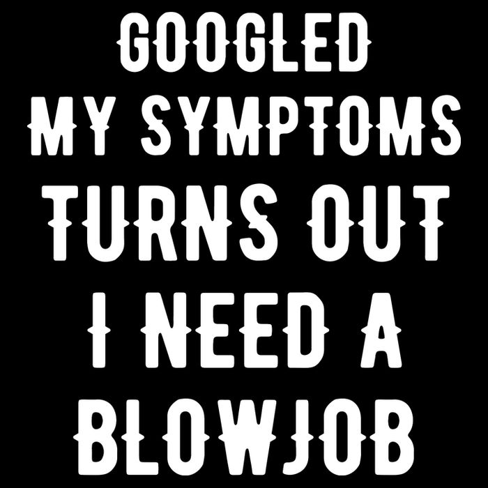 Googled My Symptoms Turns Out I Need A Blowjob Flat Bill Trucker Hat
