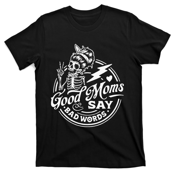 Good Mom Says Bad Words Messy Bun Skull Thanksiving T-Shirt