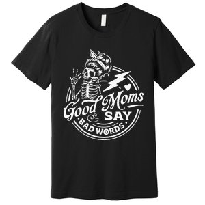 Good Mom Says Bad Words Messy Bun Skull Thanksiving Premium T-Shirt