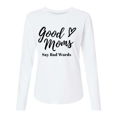 Good Moms Say Bad Words Perfect For Mother's Day Womens Cotton Relaxed Long Sleeve T-Shirt