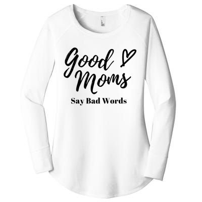 Good Moms Say Bad Words Perfect For Mother's Day Women's Perfect Tri Tunic Long Sleeve Shirt