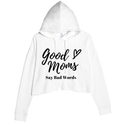 Good Moms Say Bad Words Perfect For Mother's Day Crop Fleece Hoodie