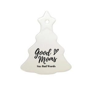 Good Moms Say Bad Words Perfect For Mother's Day Ceramic Tree Ornament