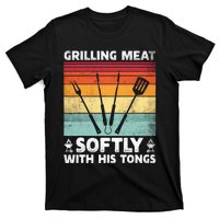 Grilling Meat Softly With His Tongs Funny Grilling Bbq Quote T-Shirt