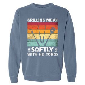 Grilling Meat Softly With His Tongs Funny Grilling Bbq Quote Garment-Dyed Sweatshirt