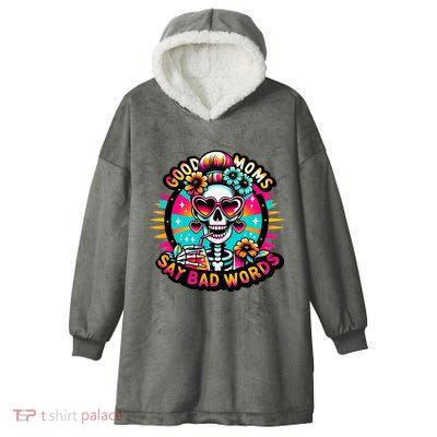 Good Moms Say Bad Words Cool Hooded Wearable Blanket