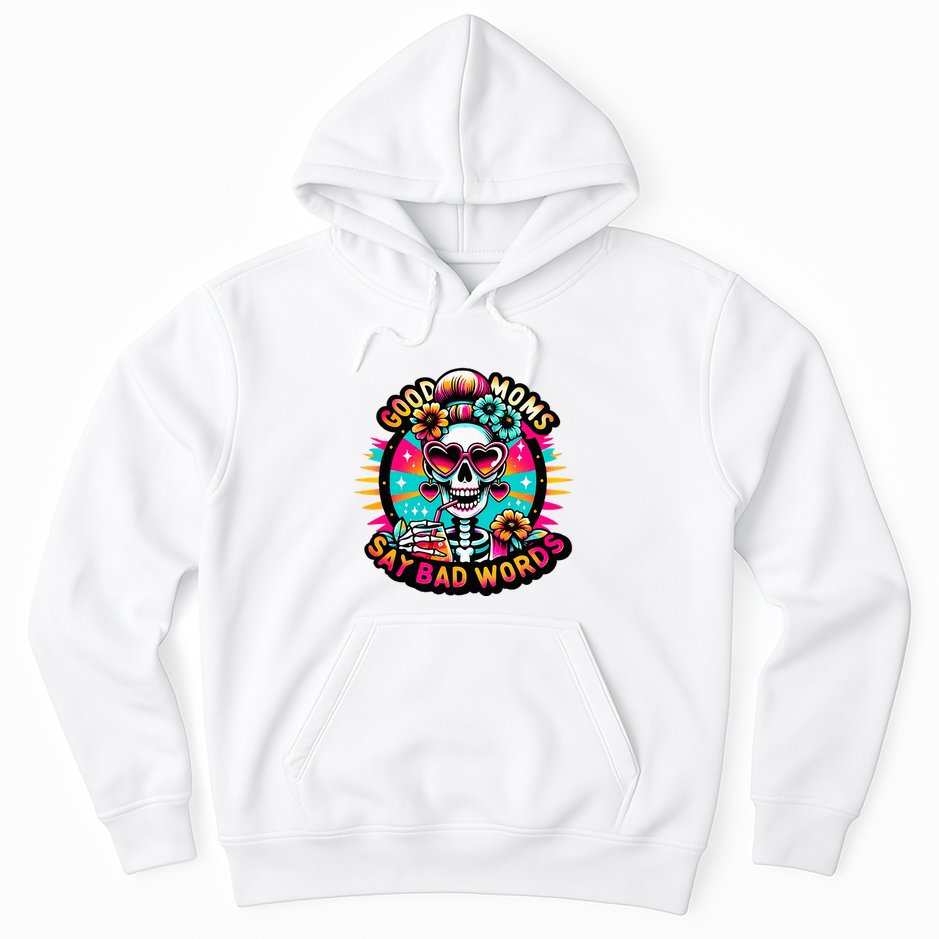 Good Moms Say Bad Words Cool Hoodie