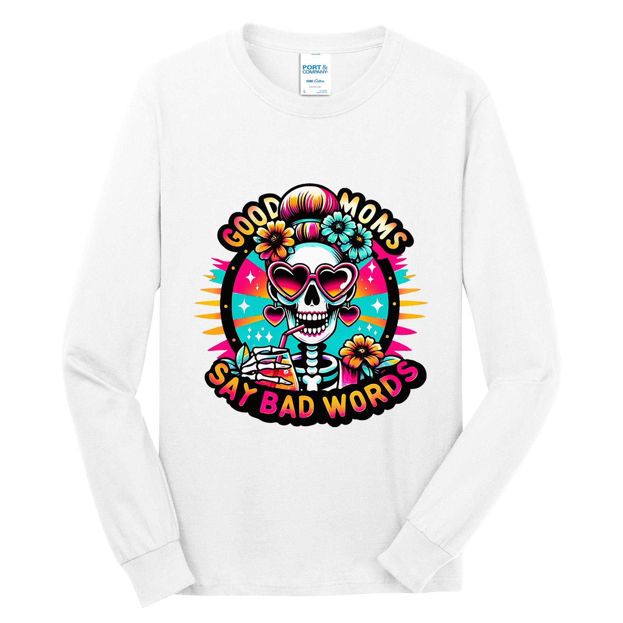 Good Moms Say Bad Words Cool Tall Long Sleeve T-Shirt