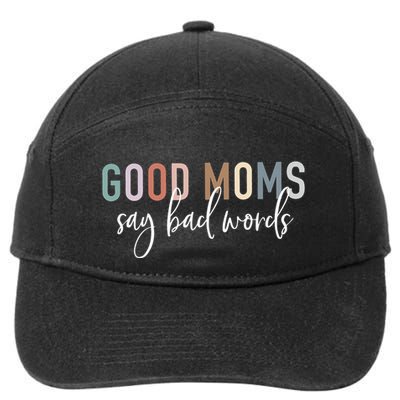 Good Moms Say Bad Words Mama Funny Saying 7-Panel Snapback Hat