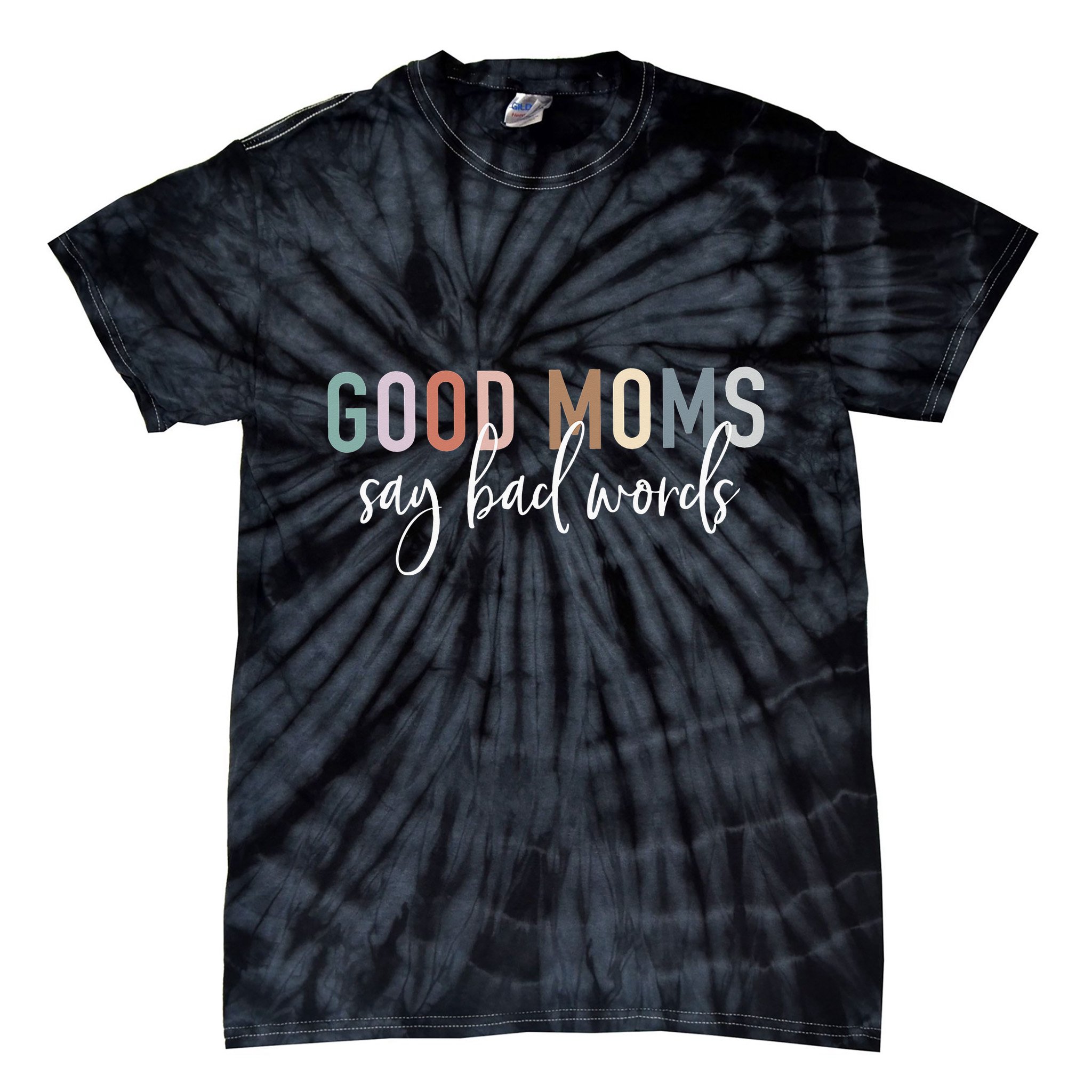 Good Moms Say Bad Words Mama Funny Saying Tie-Dye T-Shirt