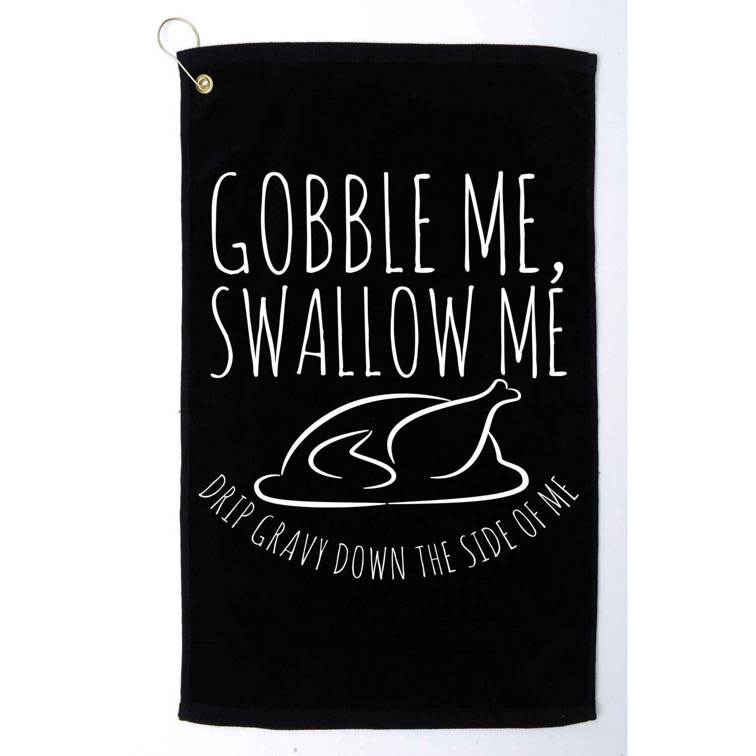 Gobble Me Swallow Me Funny Thanksgiving Golf Towel