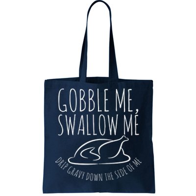 Gobble Me Swallow Me Funny Thanksgiving Tote Bag