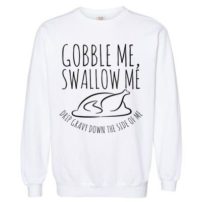Gobble Me Swallow Me Funny Thanksgiving Garment-Dyed Sweatshirt