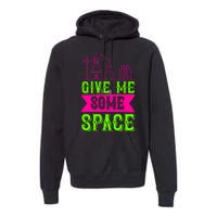 Give Me Some Space Premium Hoodie