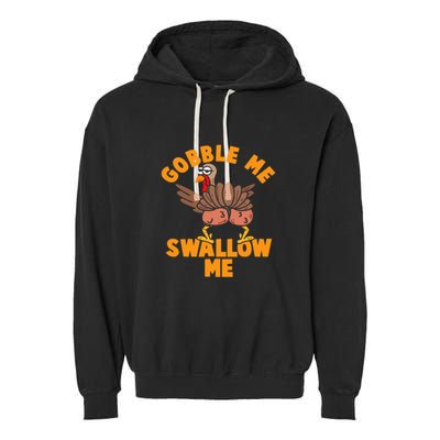Gobble Me Swallow Funny Thanksgiving Turkey Garment-Dyed Fleece Hoodie