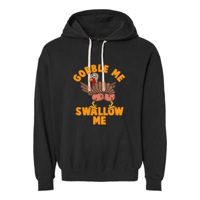 Gobble Me Swallow Funny Thanksgiving Turkey Garment-Dyed Fleece Hoodie