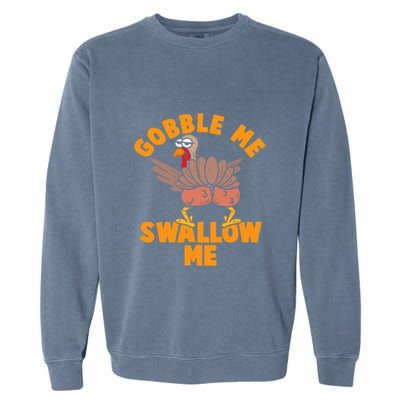 Gobble Me Swallow Funny Thanksgiving Turkey Garment-Dyed Sweatshirt