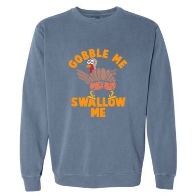 Gobble Me Swallow Funny Thanksgiving Turkey Garment-Dyed Sweatshirt