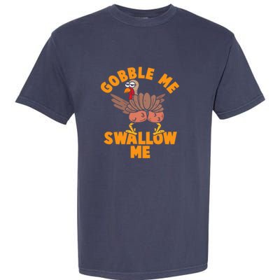 Gobble Me Swallow Funny Thanksgiving Turkey Garment-Dyed Heavyweight T-Shirt