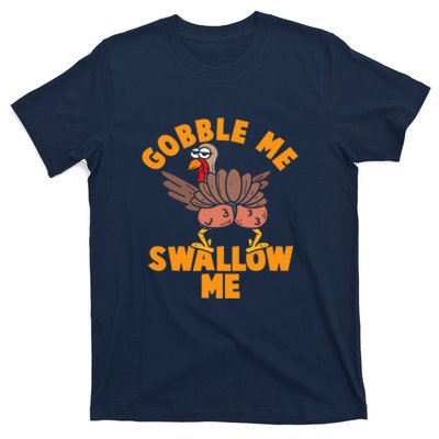 Gobble Me Swallow Funny Thanksgiving Turkey T-Shirt