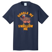 Gobble Me Swallow Funny Thanksgiving Turkey Tall T-Shirt