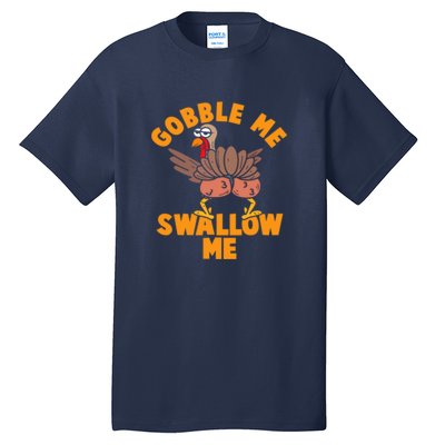 Gobble Me Swallow Funny Thanksgiving Turkey Tall T-Shirt