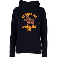 Gobble Me Swallow Funny Thanksgiving Turkey Womens Funnel Neck Pullover Hood