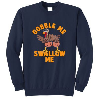 Gobble Me Swallow Funny Thanksgiving Turkey Tall Sweatshirt