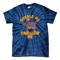 Gobble Me Swallow Funny Thanksgiving Turkey Tie-Dye T-Shirt