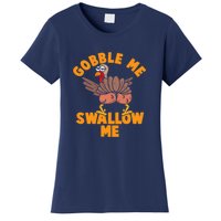 Gobble Me Swallow Funny Thanksgiving Turkey Women's T-Shirt