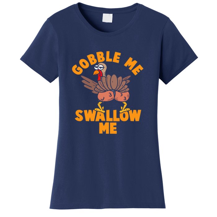 Gobble Me Swallow Funny Thanksgiving Turkey Women's T-Shirt