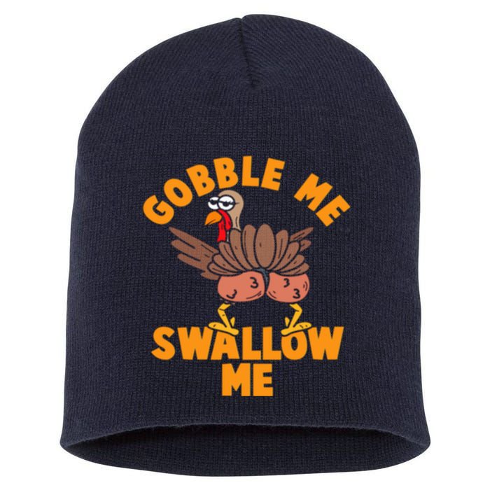 Gobble Me Swallow Funny Thanksgiving Turkey Short Acrylic Beanie