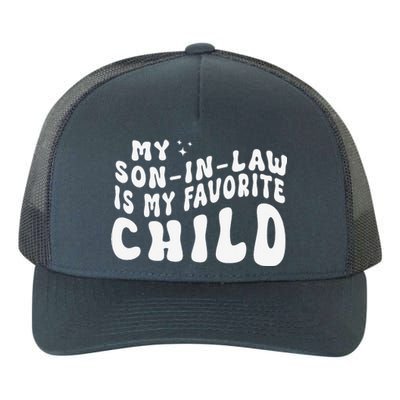 Groovy My Son In Law Is My Favorite Child Funny Family Yupoong Adult 5-Panel Trucker Hat