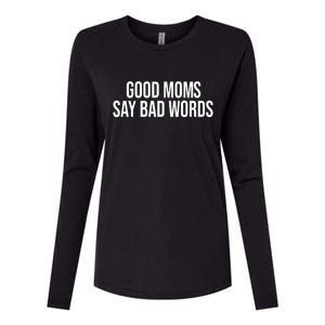 Good Moms Say Bad Words Funny Mom Womens Cotton Relaxed Long Sleeve T-Shirt