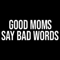 Good Moms Say Bad Words Funny Mom Backpack