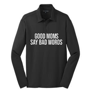 Good Moms Say Bad Words Funny Mom Silk Touch Performance Long Sleeve Polo