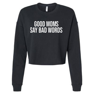 Good Moms Say Bad Words Funny Mom Cropped Pullover Crew