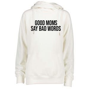 Good Moms Say Bad Words Funny Mom Womens Funnel Neck Pullover Hood